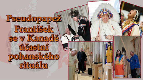 BKP: Pseudopapež František se v Kanadě účastní pohanského rituálu