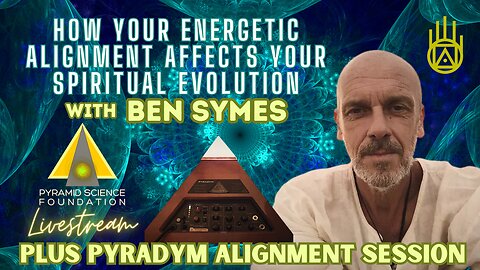 HOW YOUR ENERGETIC ALIGNMENT AFFECTS YOUR SPIRITUAL EVOLUTION with Ben Symes