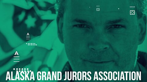 Alaska Grand Jurors Association - Exposing the corruption in the Judicial System - 2024