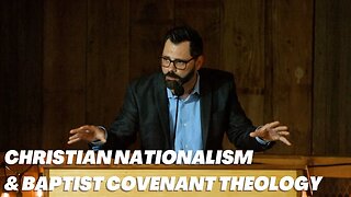 Christian Nationalism & Baptist Covenant Theology | Joshua 8:35-40