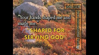 Shaped For Serving God