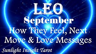 Leo *They Want To Spend Quality Time With You & Express Their Authentic Truth* Sept How They Feel