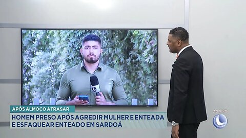 Após Almoço Atrasar: Homem Preso após Agredir Mulher e Enteada e Esfaquear Enteado em Sardoá.