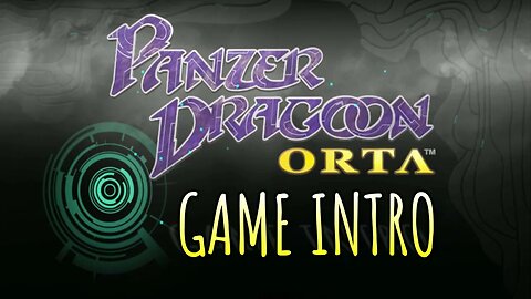PANZER DRAGOON ORTA | GAME INTRO