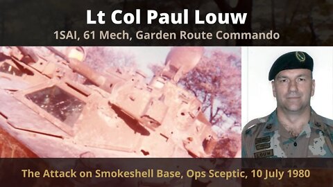 Legacy Conversations - Paul Louw - The Armour Attack on Smokeshell Base