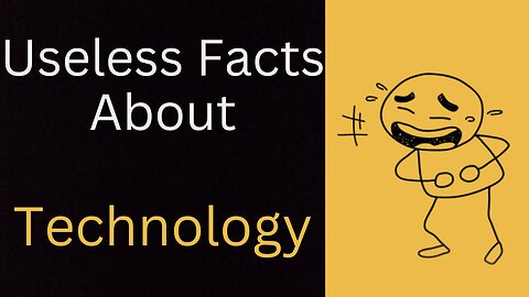 Useless Facts - Technology