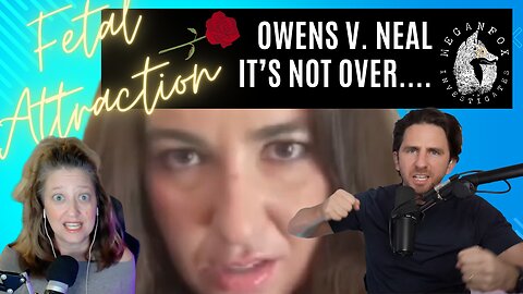 FETAL ATTRACTION: Owens v. Neal! It's NOT Over!