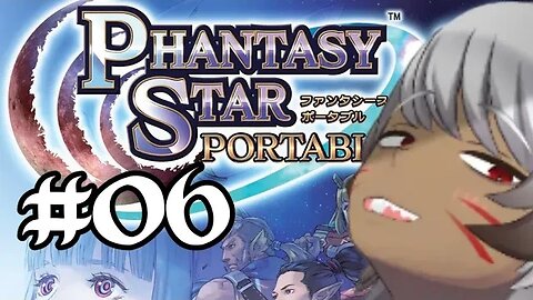 ENvtuber plays Phantasy Star Portable #06 F*CK THIS STAGE!