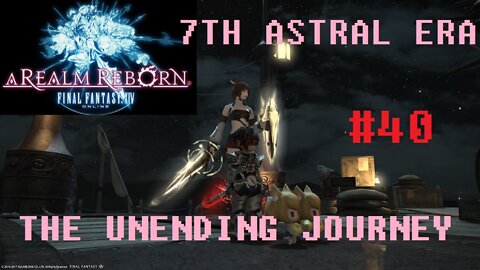 Final Fantasy XIV - The Unending Journey (PART 40) [Good Intentions] Seventh Astral Era