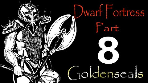 Dwarf Fortress Goldenseals part 8 "Goblin Snatcher"