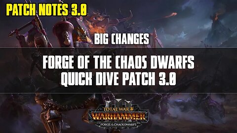 Forge of the Chaos Dwarfs Patch Notes 3 0 | Quick Dive - Total War: Warhammer 3