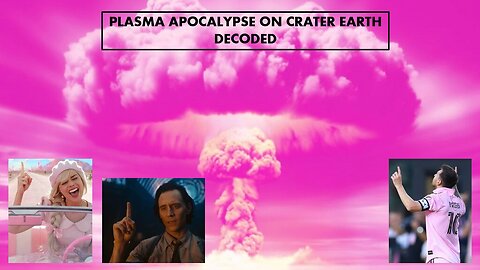 Plasma Apocalypse on Crater Earth Part 1 (Messi, Barbie, Loki)