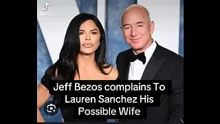 Jeff Bezos Complains To Lauren Sanchez His possible wife