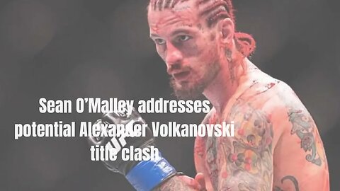 Sean O'Malley: "I'd Love To Move To Featherweight When Alexander Volkanovski Isn't Champ"