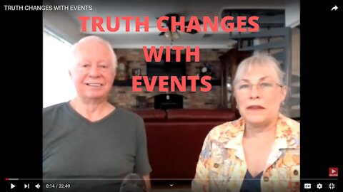 TRUTH CHANGES WITH EVENTS