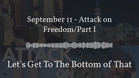 September 11 - Attack on Freedom/Part I