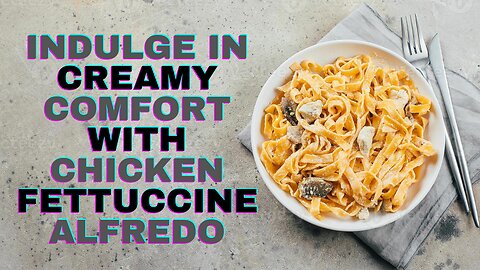 Chicken Fettuccine Alfredo