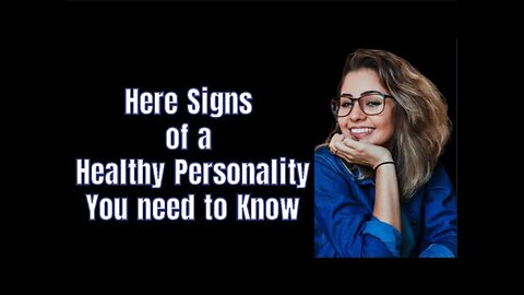 Here 5 Signs of a Healthy Personality