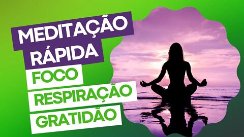 Meditação Guiada Rápida com Foco na Respiração e Gratidão (Mindfulness)