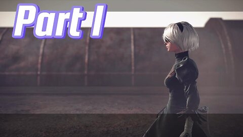 NieR Automata Walkthrough Gameplay part 1