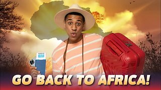 Should Black Americans Go Back To Africa?