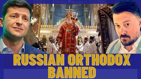Zelenskyy Bans Russian Orthodox and France Succumbs to Islam