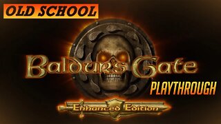 Old School! - Baldur's Gate:Enhanced - Playthrough Ep.1