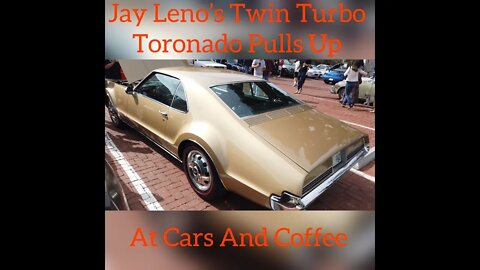 Jay Leno's Twin Turbo Toronado Pulls Up At Cars And Coffee