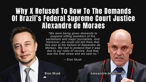 Why X Refused To Bow To The Demands Of Brazil's Federal Supreme Court Justice Alexandre de Moraes