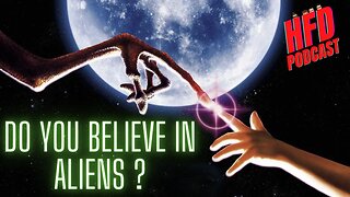 DO YOU BELIEVE IN ALIENS ? + WE SHOOT THE BREEZE | HFD Podcast Ep 48