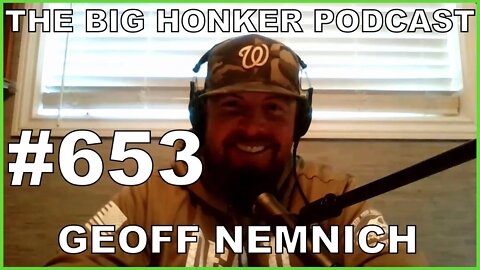 The Big Honker Podcast Episode #653: Geoff Nemnich