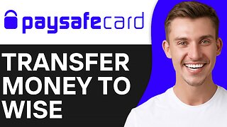 HOW TO TRANSFER MONEY FROM PAYSAFE TO WISE