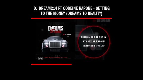 Dj Dream214 ft Codeine Kapone - Getting To The Money (Dreams To Reality)