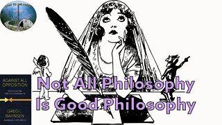 Not All Philosophy Is Good Philosophy