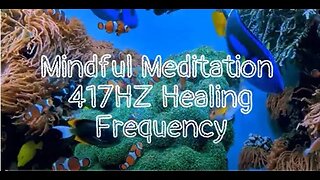 Mindful Meditation- 417HZ Remove Negative Energy-1HR