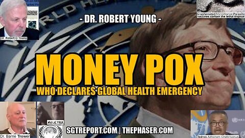 MONEY POX - W.H.O. DECLARES GLOBAL HEALTH EMERGENCY - Dr. Robert Young, SGT Report