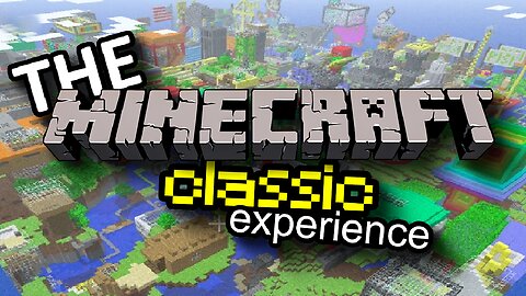 The Minecraft Classic Experience
