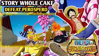 Tips Defeat Perospero "Story" Whole Cake - One Piece Burning Will CN
