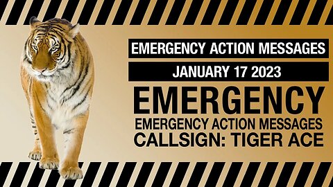 US Emergency Action Messages – January 17 2023 – callsign TIGER ACE