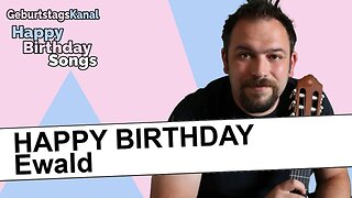 "Happy Birthday Ewald - Geburtstagslied für Ewald - Happy Birthday to You Ewald