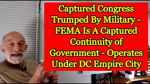 Clif High: Captured Congress Trumped By Military - FEMA Is A Captured Continuity of Government - Operates Under DC Empire City!