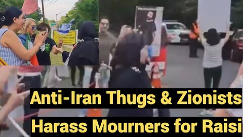 Anti-Iran Thugs & Zionists Harass Mourners for Raisi