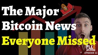 The major bitcoin news everyone missed. | EP 11