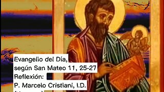 Evangelio de Día, según San Mateo 11, 25-27 - P. Marcelo Cristiani, I.D. (19/07/2023)