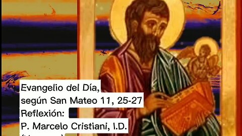 Evangelio de Día, según San Mateo 11, 25-27 - P. Marcelo Cristiani, I.D. (19/07/2023)