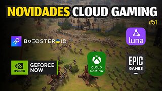 NOVIDADES CLOUD GAMING: GEFORCE NOW, XCLOUD, BOOSTEROID, AMAZON LUNA, JOGOS GRÁTIS EPIC e MAIS.. #51