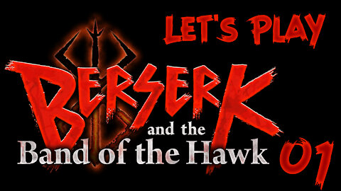 Let's Play Berserk and the Band of the Hawk! (A Tribute to Miura Kentaro) - Pt 1 - The Legend Begins