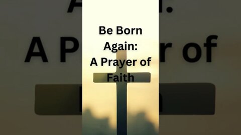 Prayer of Faith - Be born again #shorts