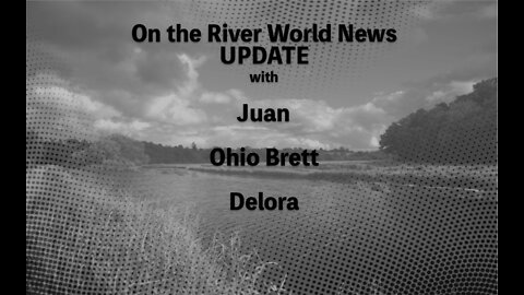 NEWS UPDATE - WHILE ON THE RIVER - JUAN OSAVIN, OHIO BRETT, AND DELORA