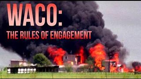 WACO: THE RULES OF ENGAGEMENT